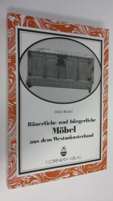 Dörte Becker : Bäuerliche und burgerliche Möbel aus dem W...
