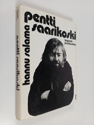 Hannu Salama : Pentti Saarikoski, legenda jo eläessään