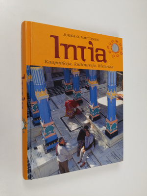Jukka O. Miettinen : Intia : kaupunkeja, kulttuureja, his...
