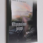 Erik M Turunen : Hitonmoinen juippi - Romaani - pikkukuva 1