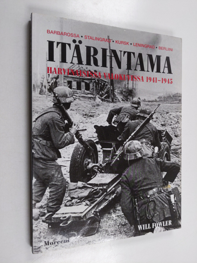 Will Fowler : Itärintama harvinaisissa valokuvissa 1941-1945