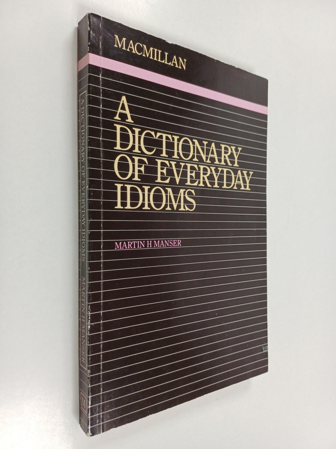 Martin H. Manser : A dictionary of everyday idioms