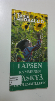 Tapio Ahokallio : Lapsen kymmenen käskyä vanhemmilleen
