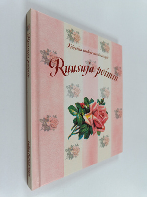 Leena (koonnut) Järvenpää : Ruusuja poimin : kokoelma van...