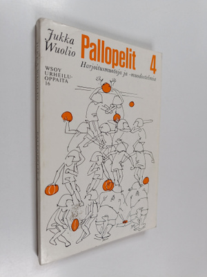 Jukka Wuolio : Pallopelit 4 : Harjoitusmuotoja ja -muodos...