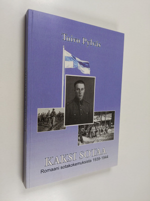 Toivo Pylväs : Kaksi sotaa : romaani sotakokemuksista 193...