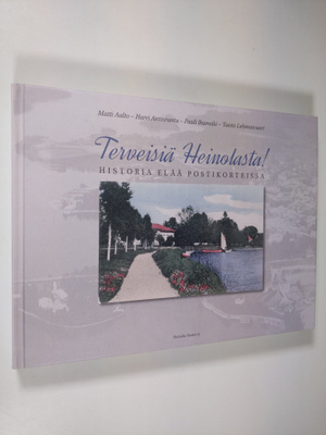 Terveisiä Heinolasta! : historia elää postikorteissa