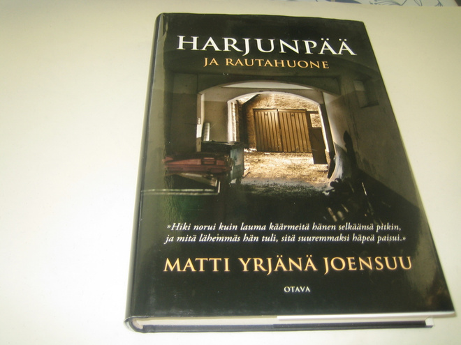 Matti Yrjänä Joensuu - Harjunpää ja rautahuone (2010)