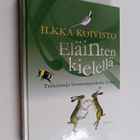 Ilkka Koivisto : Eläinten kielellä : tulkintoja luonnonys... - pikkukuva 1