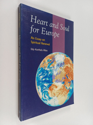 Edy J. Korthals Altes : Heart and Soul for Europe : An Es...