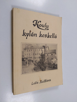 Leila Kuittinen : Koulu kylän keskellä : Vihdin Jokikunna...