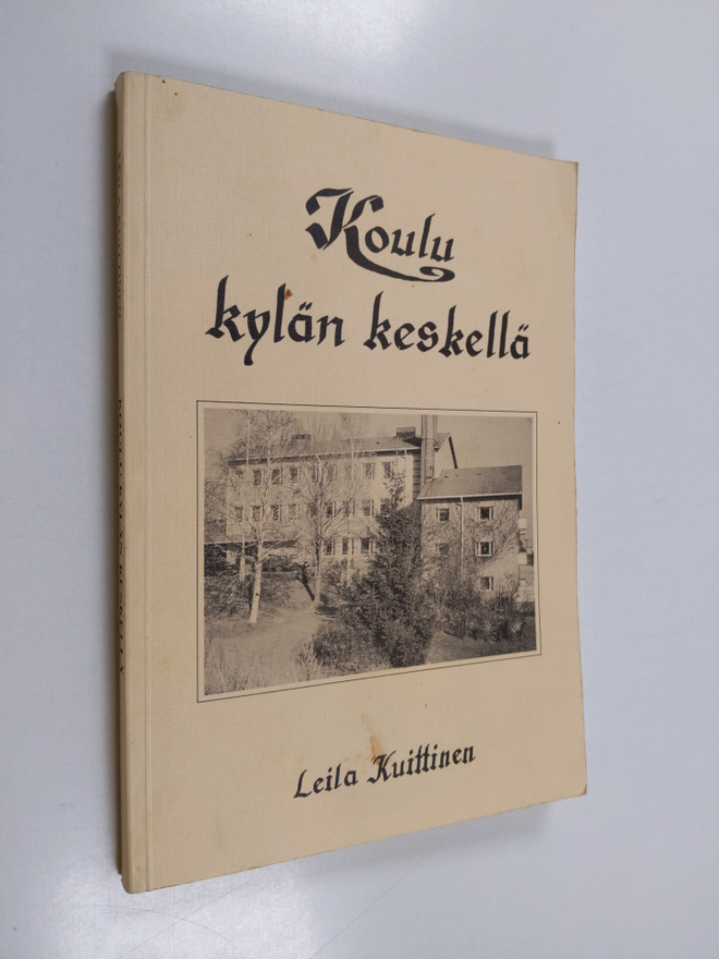 Leila Kuittinen : Koulu kylän keskellä : Vihdin Jokikunna...