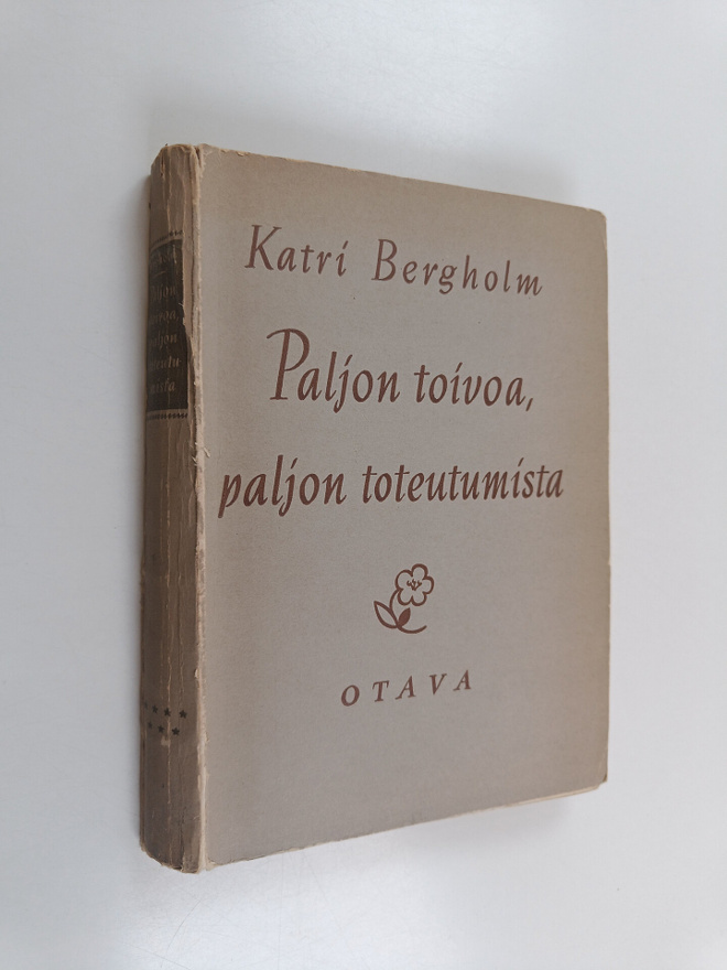 Katri Bergholm : Paljon toivoa, paljon toteutumista 1900-...