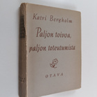 Katri Bergholm : Paljon toivoa, paljon toteutumista 1900-... - pikkukuva 1
