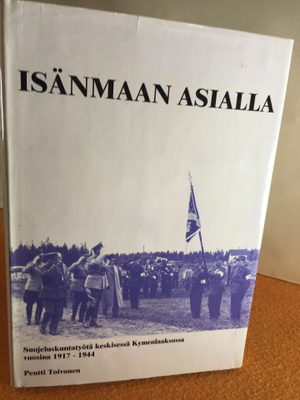 Pentti Toivonen: Isänmaan asialla - Suojeluskuntatyötä keski