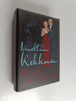 Raija Oranen : Nimeltään Kekkonen (tekijän omiste, signee...