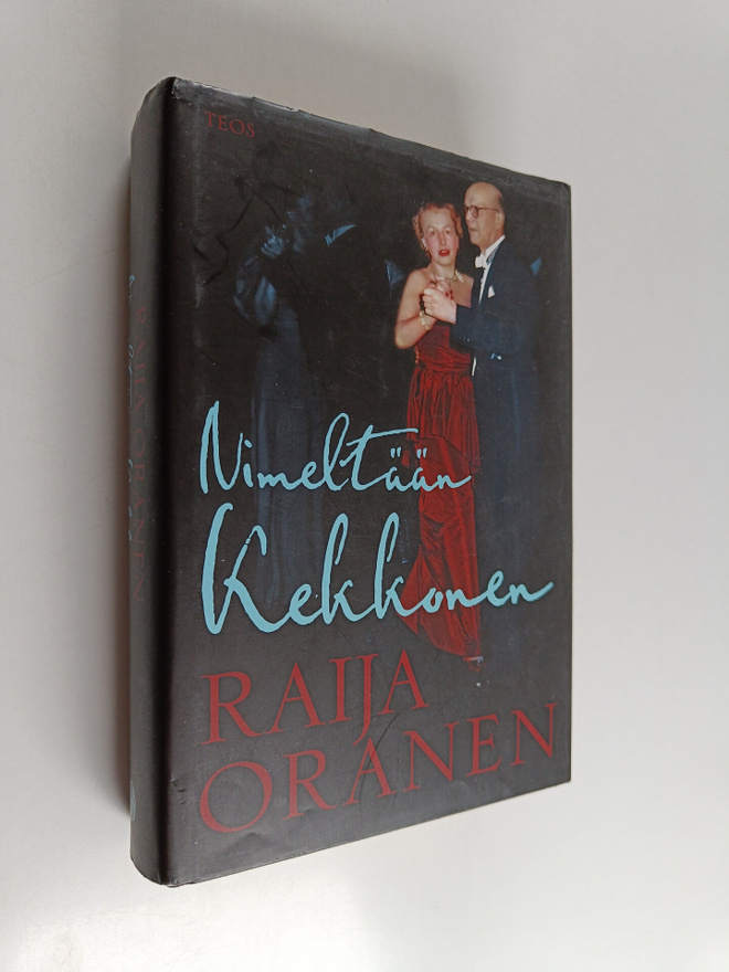 Raija Oranen : Nimeltään Kekkonen (tekijän omiste, signee...