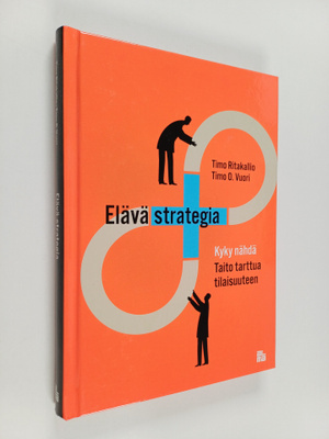 Timo Ritakallio ym. : Elävä strategia : kyky nähdä, taito...