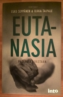 Seppänen & Taipale: Eutanasia - Puolesta & Vastaan