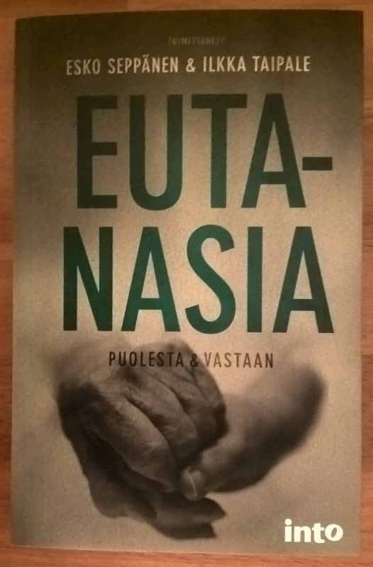 Seppänen & Taipale: Eutanasia - Puolesta & Vastaan