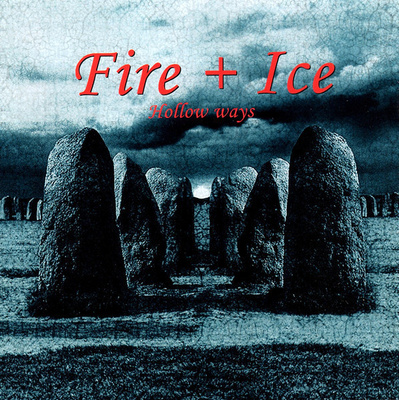 FIRE + ICE Hollow Ways CD