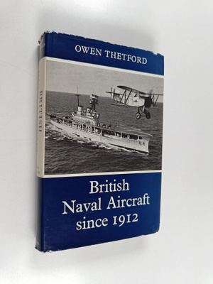 Owen Thetford : British naval aircraft since 1912