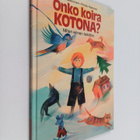 Kirsti Manninen ym. : Onko koira kotona : miten ennen lei... - pikkukuva 1