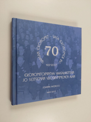 Johanna Ahopelto : Vaasan ekonomit - Vasa ekonomer ry 70,...