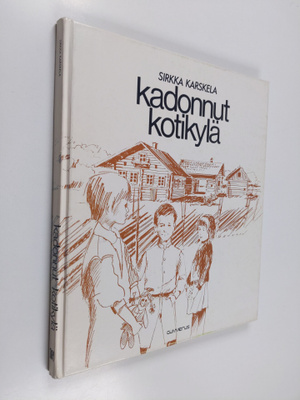 Sirkka Karskela : Kadonnut kotikylä