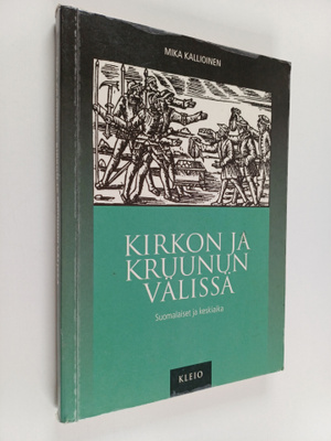 Mika Kallioinen : Kirkon ja kruunun välissä : suomalaiset...