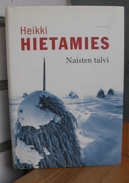Heikki Hietamies: Naisten talvi, Otava 2002. 286 s.