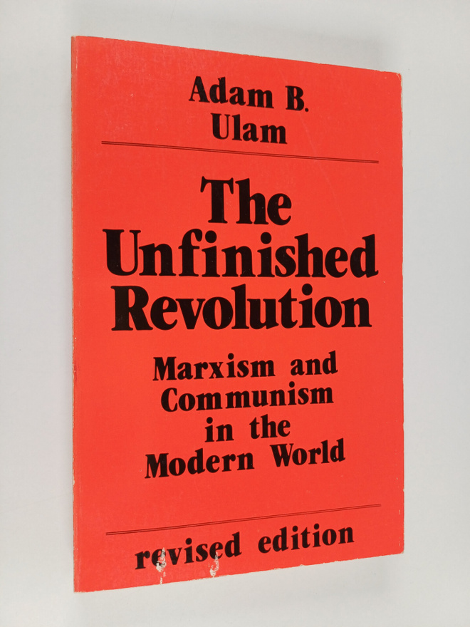 Adam B. Ulam : The Unfinished Revolution : Marxism and Co...