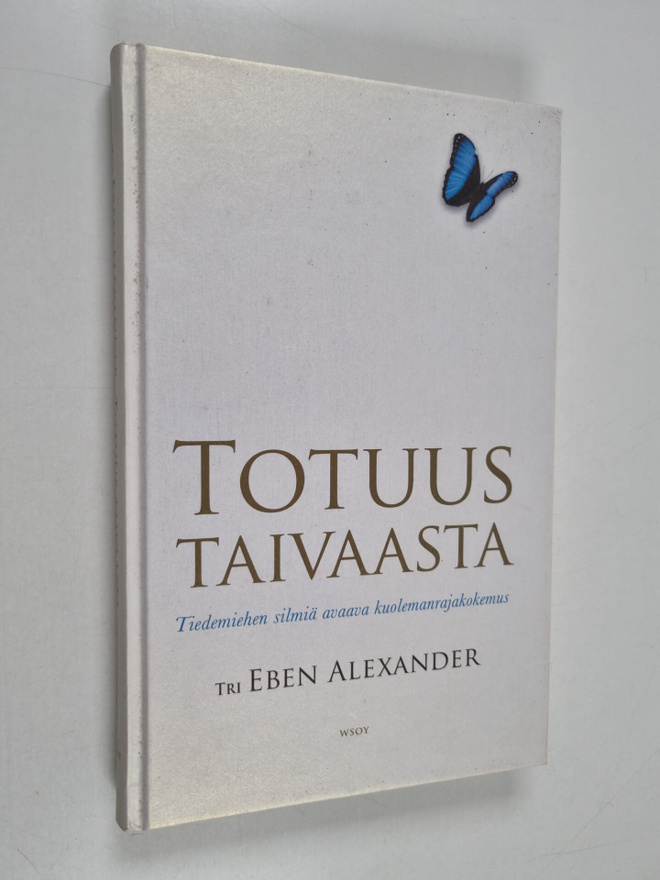 Eben Alexander : Totuus taivaasta : tiedemiehen silmiä av...