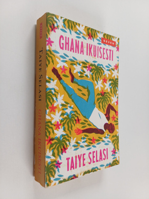 Taiye Selasi : Ghana ikuisesti