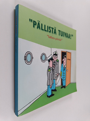 Pällistä tuivaa! : tullista päivää!