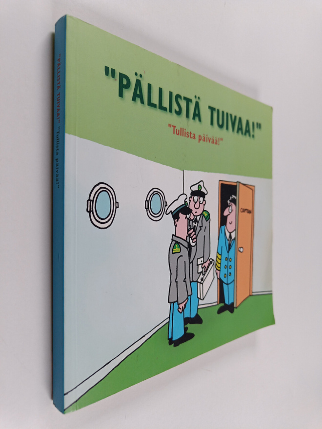 Pällistä tuivaa! : tullista päivää!
