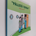 Pällistä tuivaa! : tullista päivää! - pikkukuva 1