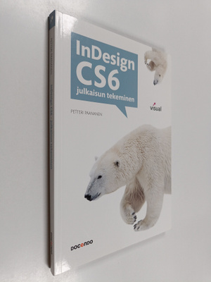 Petteri Paananen : InDesign CS6 : julkaisun tekeminen