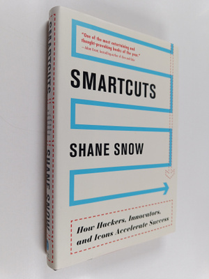 Shane Snow : Smartcuts : How Hackers, Innovators, and Ico...