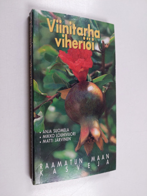 Anja Suomela : Viinitarha viheriöi : Raamatun maan kasveja