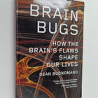 Dean Buonomano : Brain bugs : how the brain's flaws shape... - pikkukuva 1