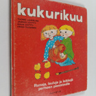 Tuomo Lahdelma : Kukurikuu : runoja, lauluja ja leikkejä ... - pikkukuva 1
