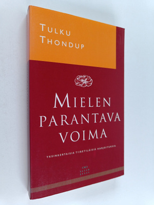 Tulku Thondup : Mielen parantava voima : yksinkertaisia t...