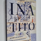 Annina Holmberg ym. : Ina ja Tito : kohtauksia Colliander... - pikkukuva 1