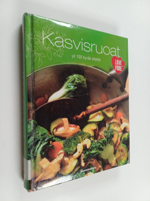 Kasvisruoat : yli 100 hyvää ohjetta