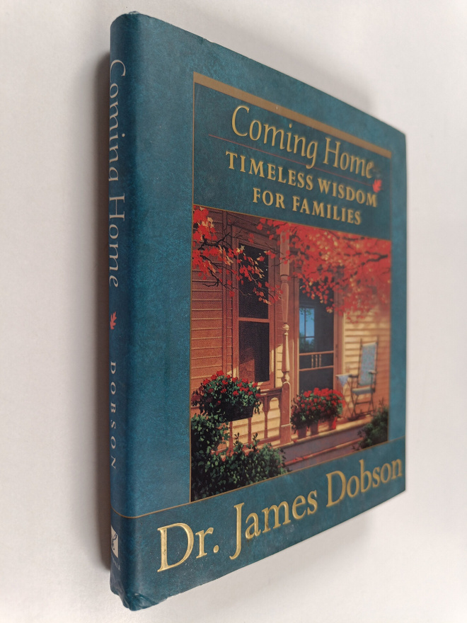 James C. Dobson : Coming Home - Timeless Wisdom for Families