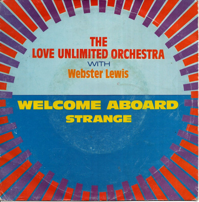 LOVE UNLIMITED ORCHESTRA: Welcome Aboard / Strange 7"kk