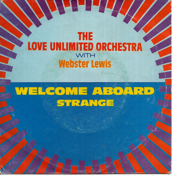 LOVE UNLIMITED ORCHESTRA: Welcome Aboard / Strange 7"kk