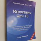 Paul Robinson : Recovering with T3 : my journey from hypo... - pikkukuva 1