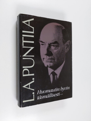 L. A. Puntila : Huomautin hyvin täsmällisesti : tuokiokuv...